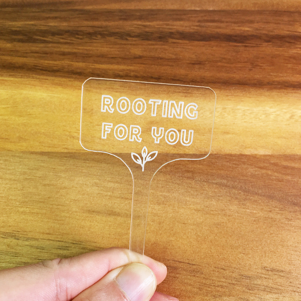 Rooting For you - Acrylic Plant Marker